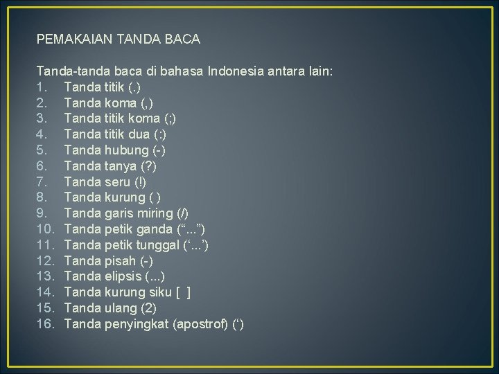 PEMAKAIAN TANDA BACA Tanda-tanda baca di bahasa Indonesia antara lain: 1. Tanda titik (.