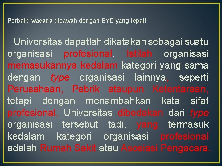 Perbaiki wacana dibawah dengan EYD yang tepat! Universitas dapatlah dikatakan sebagai suatu organisasi profesional.