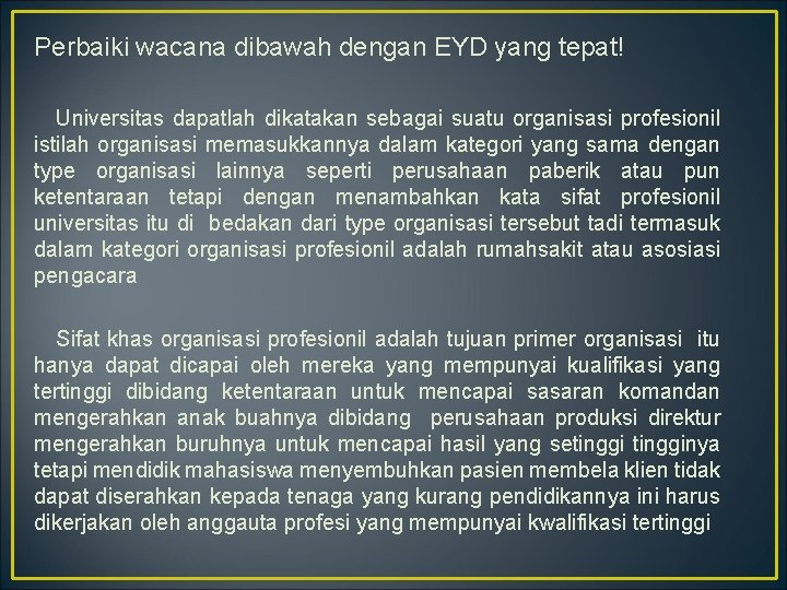 Perbaiki wacana dibawah dengan EYD yang tepat! Universitas dapatlah dikatakan sebagai suatu organisasi profesionil