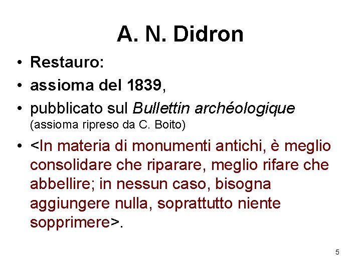 A. N. Didron • Restauro: • assioma del 1839, • pubblicato sul Bullettin archéologique