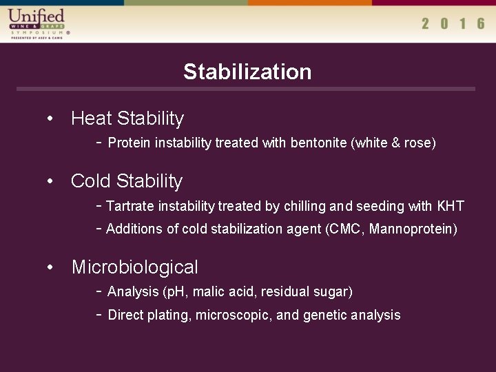 Stabilization • Heat Stability - Protein instability treated with bentonite (white & rose) •