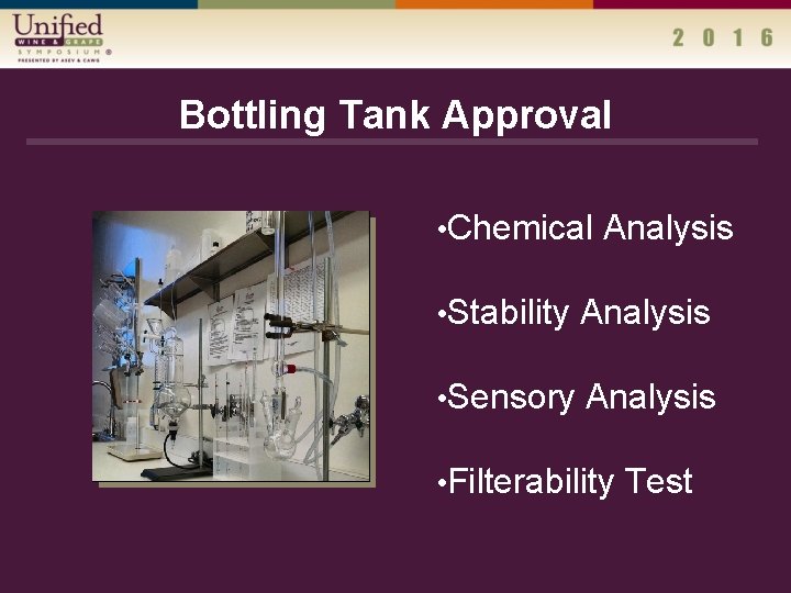 Bottling Tank Approval • Chemical Analysis • Stability Analysis • Sensory Analysis • Filterability