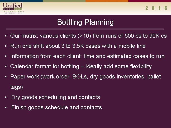 Bottling Planning • Our matrix: various clients (>10) from runs of 500 cs to