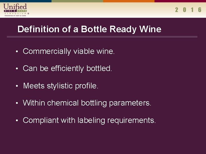 Definition of a Bottle Ready Wine • Commercially viable wine. • Can be efficiently