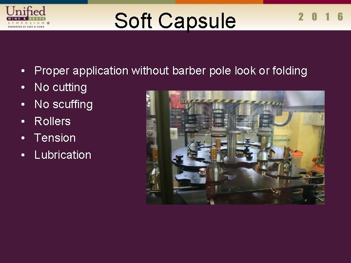 Soft Capsule • • • Proper application without barber pole look or folding No
