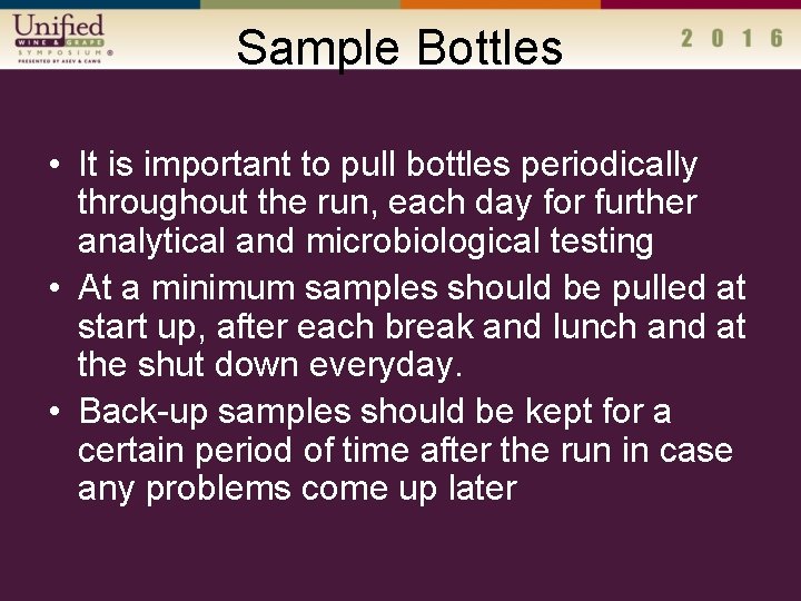 Sample Bottles • It is important to pull bottles periodically throughout the run, each