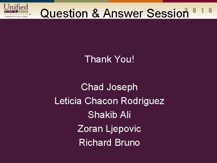 Question & Answer Session Thank You! Chad Joseph Leticia Chacon Rodriguez Shakib Ali Zoran