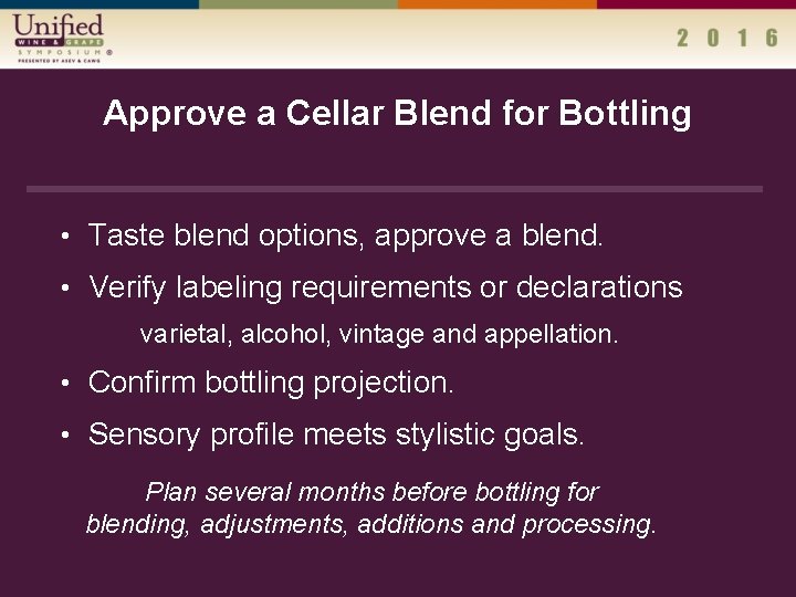 Approve a Cellar Blend for Bottling • Taste blend options, approve a blend. •