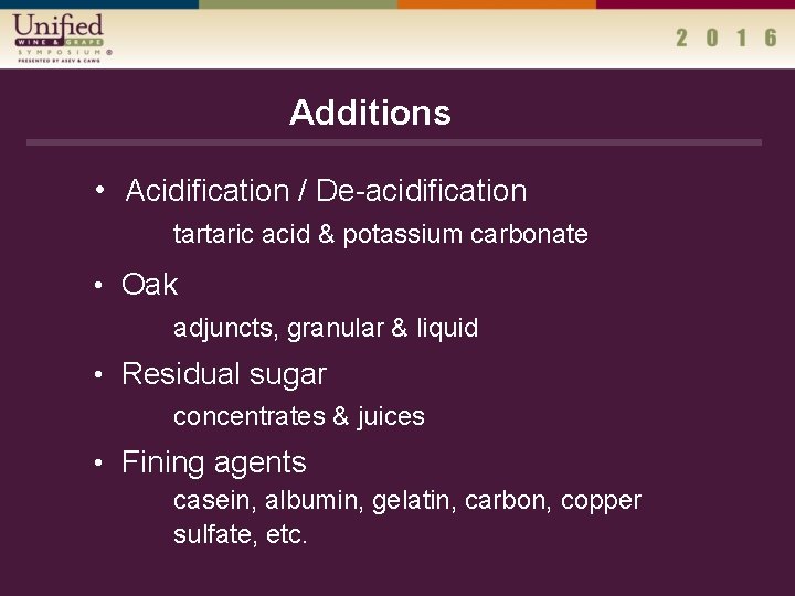 Additions • Acidification / De-acidification tartaric acid & potassium carbonate • Oak adjuncts, granular