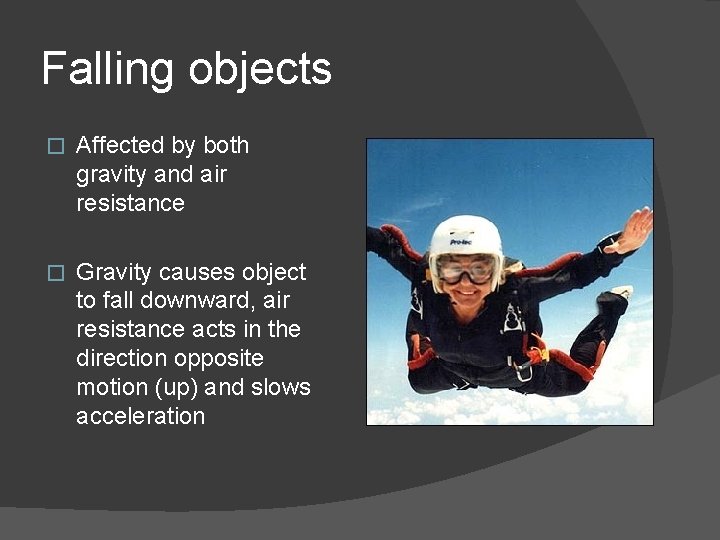 Falling objects � Affected by both gravity and air resistance � Gravity causes object Falling objects � Affected by both gravity and air resistance � Gravity causes object