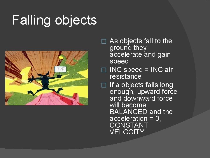 Falling objects As objects fall to the ground they accelerate and gain speed � Falling objects As objects fall to the ground they accelerate and gain speed �