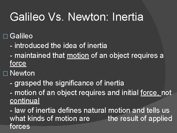 Galileo Vs. Newton: Inertia � Galileo - introduced the idea of inertia - maintained Galileo Vs. Newton: Inertia � Galileo - introduced the idea of inertia - maintained