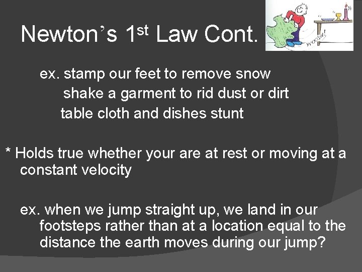 Newton’s 1 st Law Cont. ex. stamp our feet to remove snow shake a Newton’s 1 st Law Cont. ex. stamp our feet to remove snow shake a
