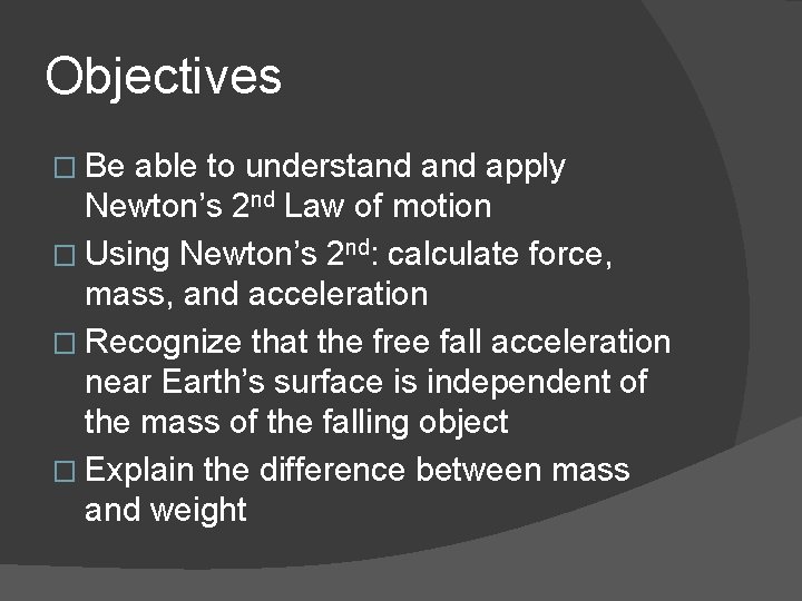 Objectives � Be able to understand apply Newton’s 2 nd Law of motion � Objectives � Be able to understand apply Newton’s 2 nd Law of motion �