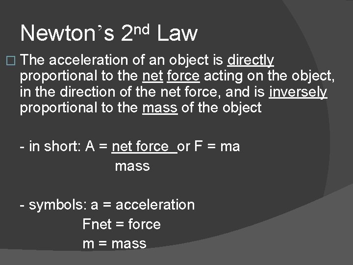 Newton’s 2 nd Law � The acceleration of an object is directly proportional to Newton’s 2 nd Law � The acceleration of an object is directly proportional to