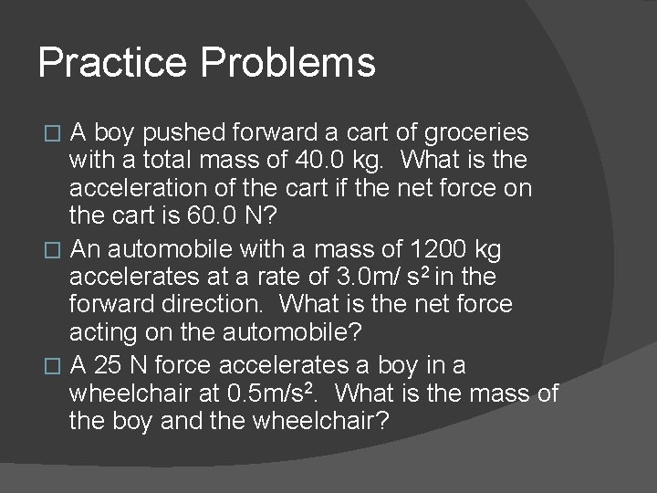 Practice Problems A boy pushed forward a cart of groceries with a total mass Practice Problems A boy pushed forward a cart of groceries with a total mass