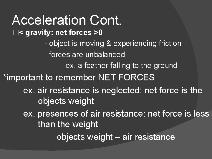 Acceleration Cont. �< gravity: net forces >0 - object is moving & experiencing friction Acceleration Cont. �< gravity: net forces >0 - object is moving & experiencing friction