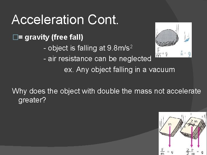 Acceleration Cont. �= gravity (free fall) - object is falling at 9. 8 m/s Acceleration Cont. �= gravity (free fall) - object is falling at 9. 8 m/s