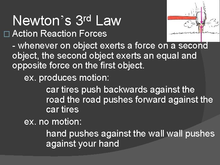 Newton’s 3 rd Law � Action Reaction Forces - whenever on object exerts a Newton’s 3 rd Law � Action Reaction Forces - whenever on object exerts a