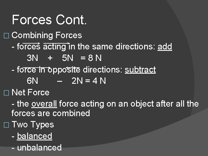 Forces Cont. � Combining Forces - forces acting in the same directions: add 3 Forces Cont. � Combining Forces - forces acting in the same directions: add 3