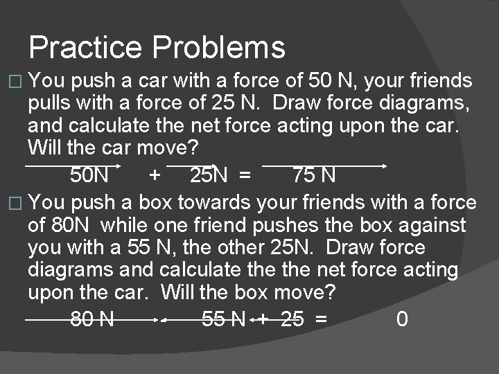 Practice Problems � You push a car with a force of 50 N, your Practice Problems � You push a car with a force of 50 N, your