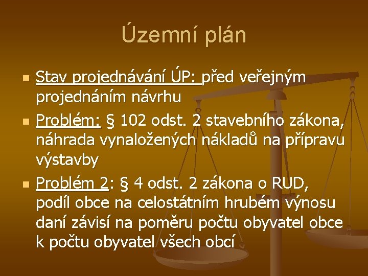 Územní plán n Stav projednávání ÚP: před veřejným projednáním návrhu Problém: § 102 odst.