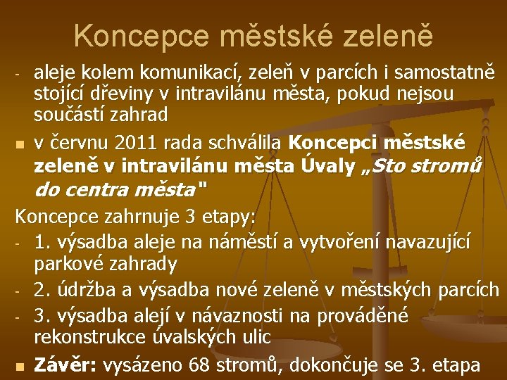 Koncepce městské zeleně - n aleje kolem komunikací, zeleň v parcích i samostatně stojící