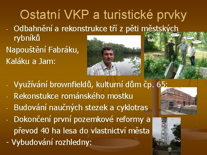 Ostatní VKP a turistické prvky Odbahnění a rekonstrukce tří z pěti městských rybníků Napouštění