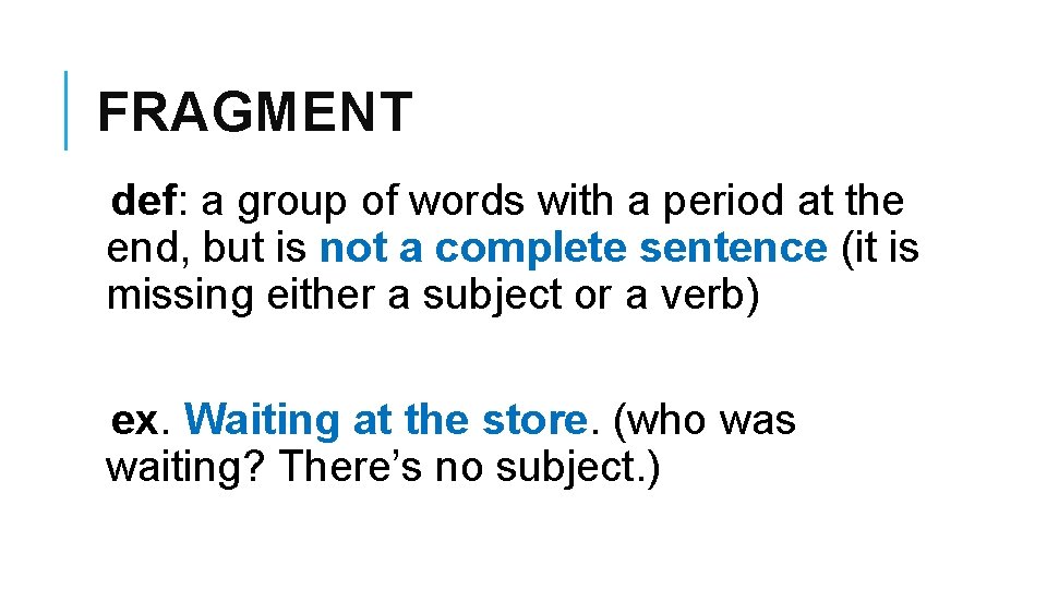 FRAGMENT def: a group of words with a period at the end, but is