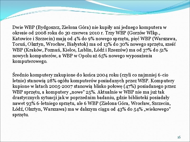 Dwie WBP (Bydgoszcz, Zielona Góra) nie kupiły ani jednego komputera w okresie od 2008