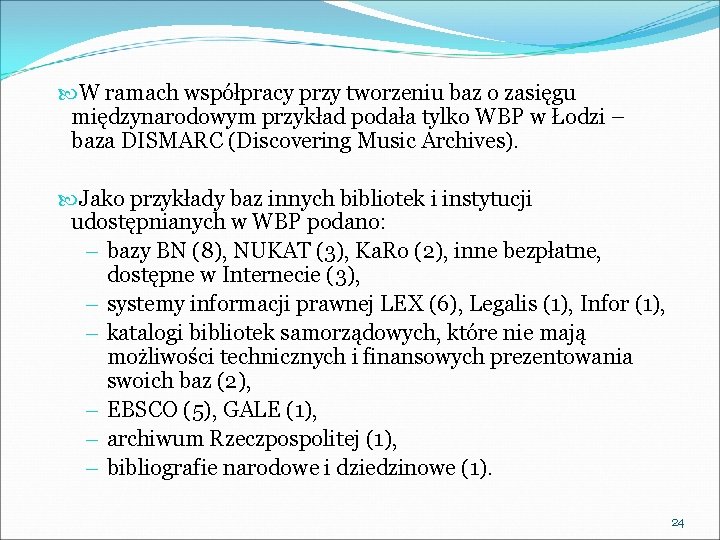  W ramach współpracy przy tworzeniu baz o zasięgu międzynarodowym przykład podała tylko WBP