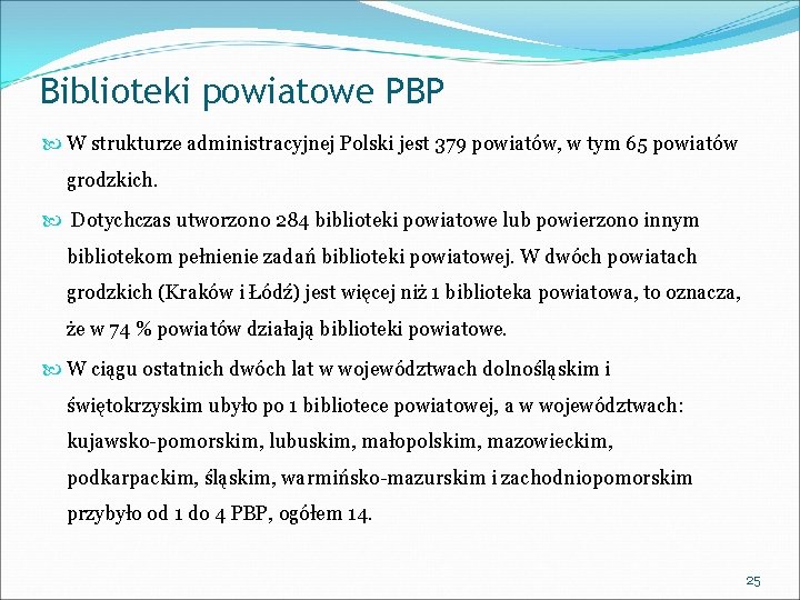 Biblioteki powiatowe PBP W strukturze administracyjnej Polski jest 379 powiatów, w tym 65 powiatów