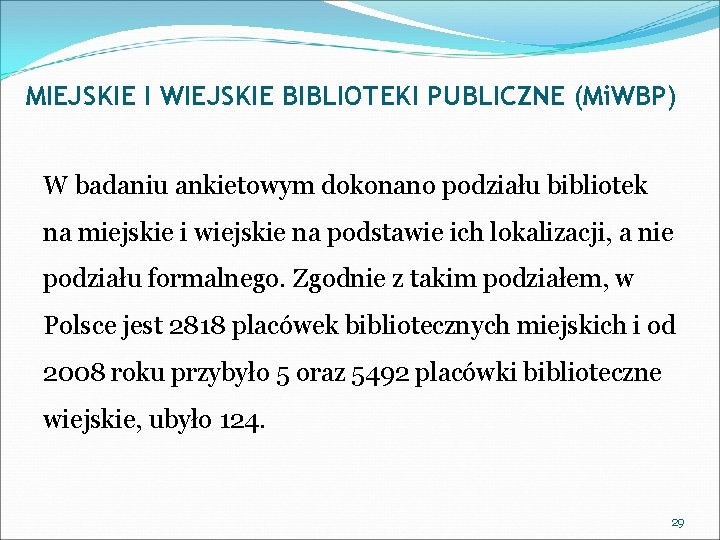 MIEJSKIE I WIEJSKIE BIBLIOTEKI PUBLICZNE (Mi. WBP) W badaniu ankietowym dokonano podziału bibliotek na