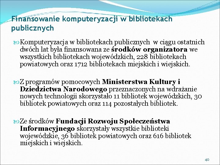 Finansowanie komputeryzacji w bibliotekach publicznych Komputeryzacja w bibliotekach publicznych w ciągu ostatnich dwóch lat