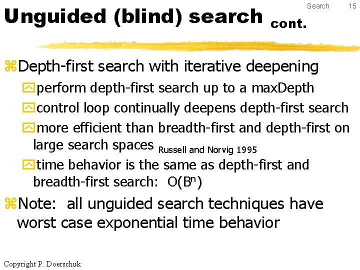 Unguided (blind) search Search 15 cont. z. Depth-first search with iterative deepening yperform depth-first