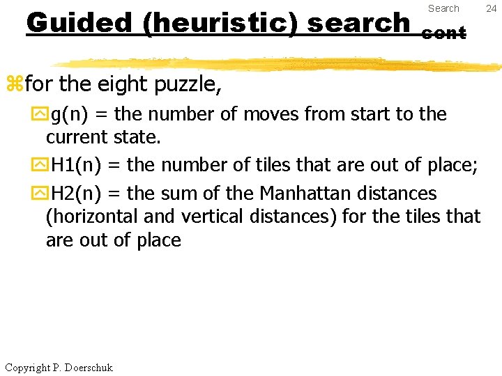 Guided (heuristic) search Search cont zfor the eight puzzle, yg(n) = the number of