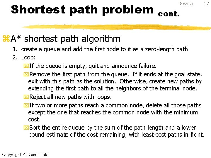 Shortest path problem Search 27 cont. z. A* shortest path algorithm 1. create a