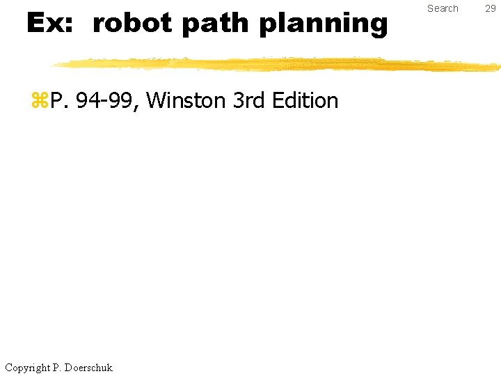 Ex: robot path planning z. P. 94 -99, Winston 3 rd Edition Copyright P.
