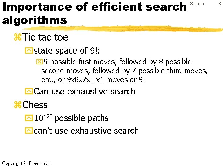 Importance of efficient search algorithms Search z. Tic tac toe ystate space of 9!: