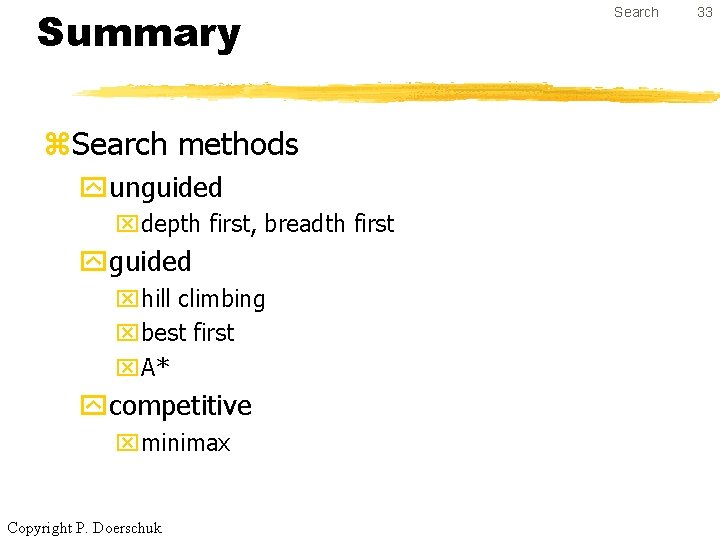 Summary z. Search methods yunguided xdepth first, breadth first yguided xhill climbing xbest first