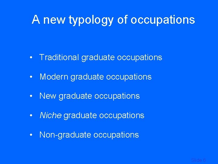 A new typology of occupations • Traditional graduate occupations • Modern graduate occupations •