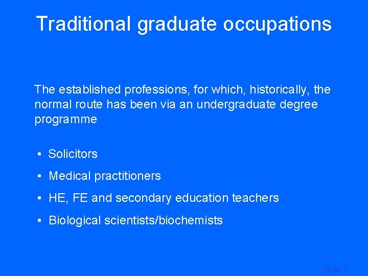 Traditional graduate occupations The established professions, for which, historically, the normal route has been