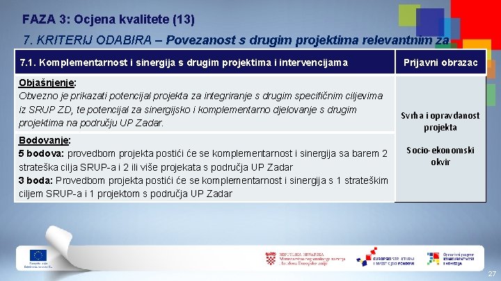 FAZA 3: Ocjena kvalitete (13) 7. KRITERIJ ODABIRA – Povezanost s drugim projektima relevantnim