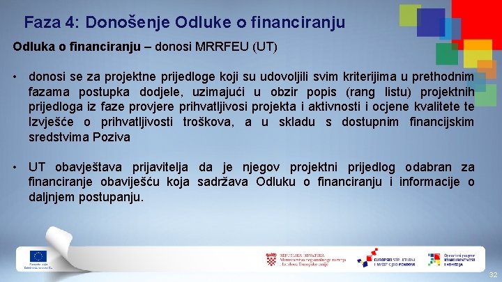 Faza 4: Donošenje Odluke o financiranju Odluka o financiranju – donosi MRRFEU (UT) •