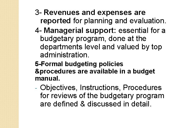 3 - Revenues and expenses are reported for planning and evaluation. 4 - Managerial