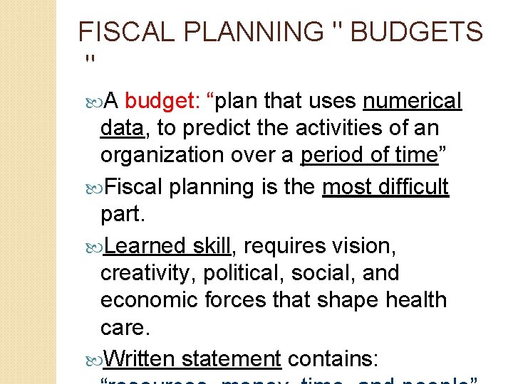 FISCAL PLANNING " BUDGETS " A budget: “plan that uses numerical data, to predict