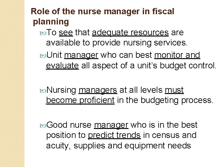 Role of the nurse manager in fiscal planning To see that adequate resources are