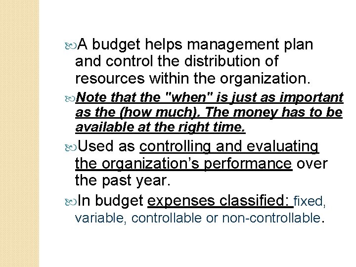  A budget helps management plan and control the distribution of resources within the