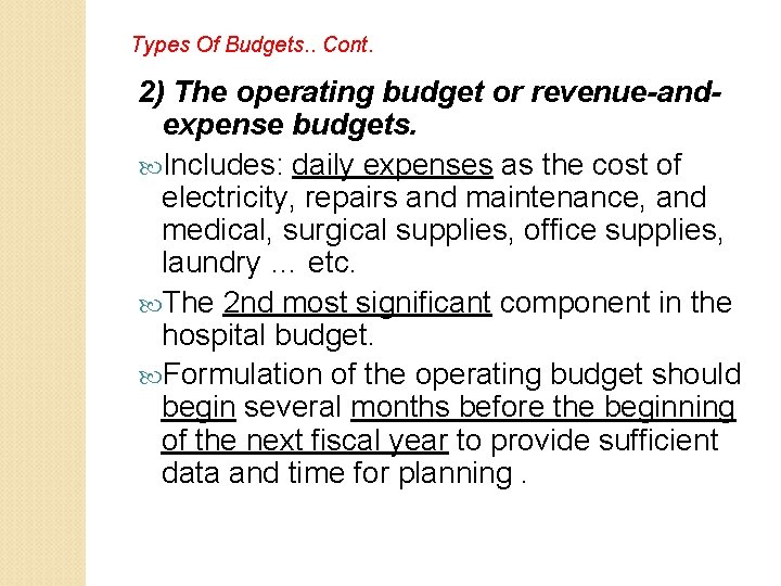 Types Of Budgets. . Cont. 2) The operating budget or revenue-andexpense budgets. Includes: daily