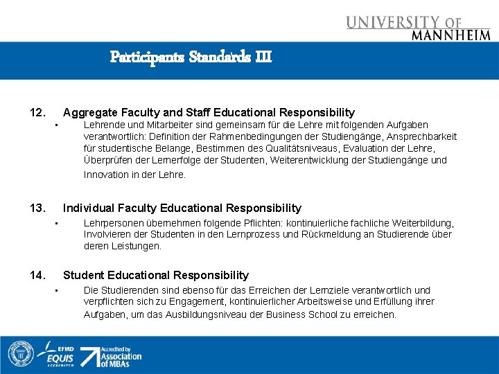 Participants Standards III 12. Aggregate Faculty and Staff Educational Responsibility • 13. Lehrende und